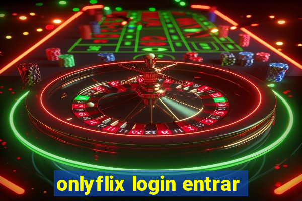 onlyflix login entrar